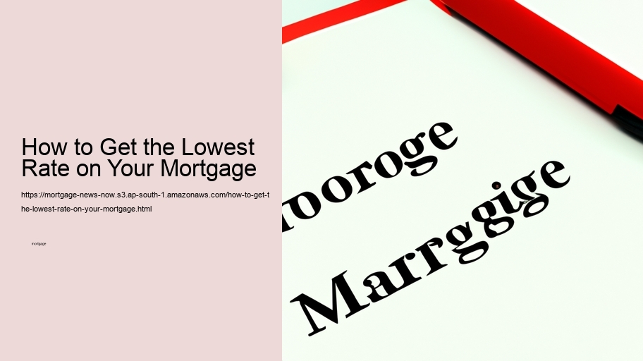 How to Get the Lowest Rate on Your Mortgage 