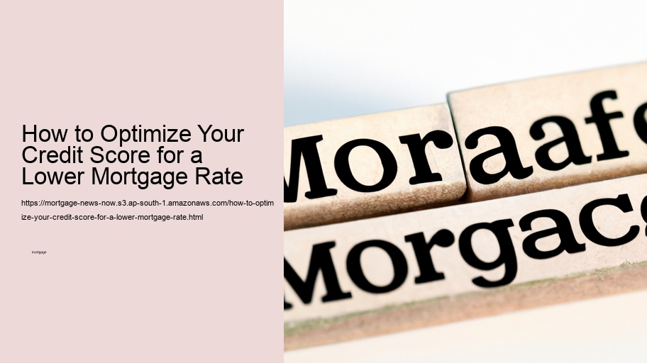 How to Optimize Your Credit Score for a Lower Mortgage Rate 