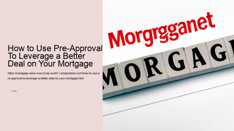 How to Use Pre-Approval To Leverage a Better Deal on Your Mortgage 