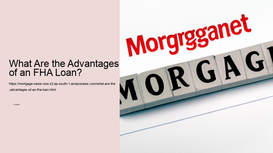 What Are the Advantages of an FHA Loan? 