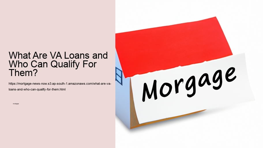 What Are VA Loans and Who Can Qualify For Them?  