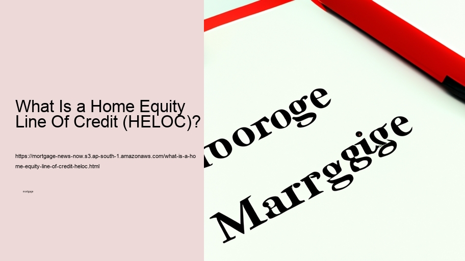 What Is a Home Equity Line Of Credit (HELOC)? 