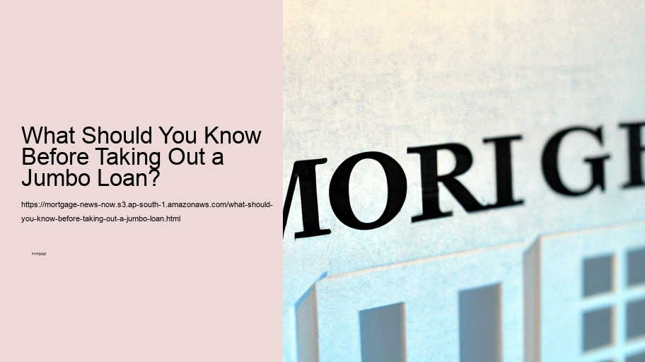 What Should You Know Before Taking Out a Jumbo Loan?  